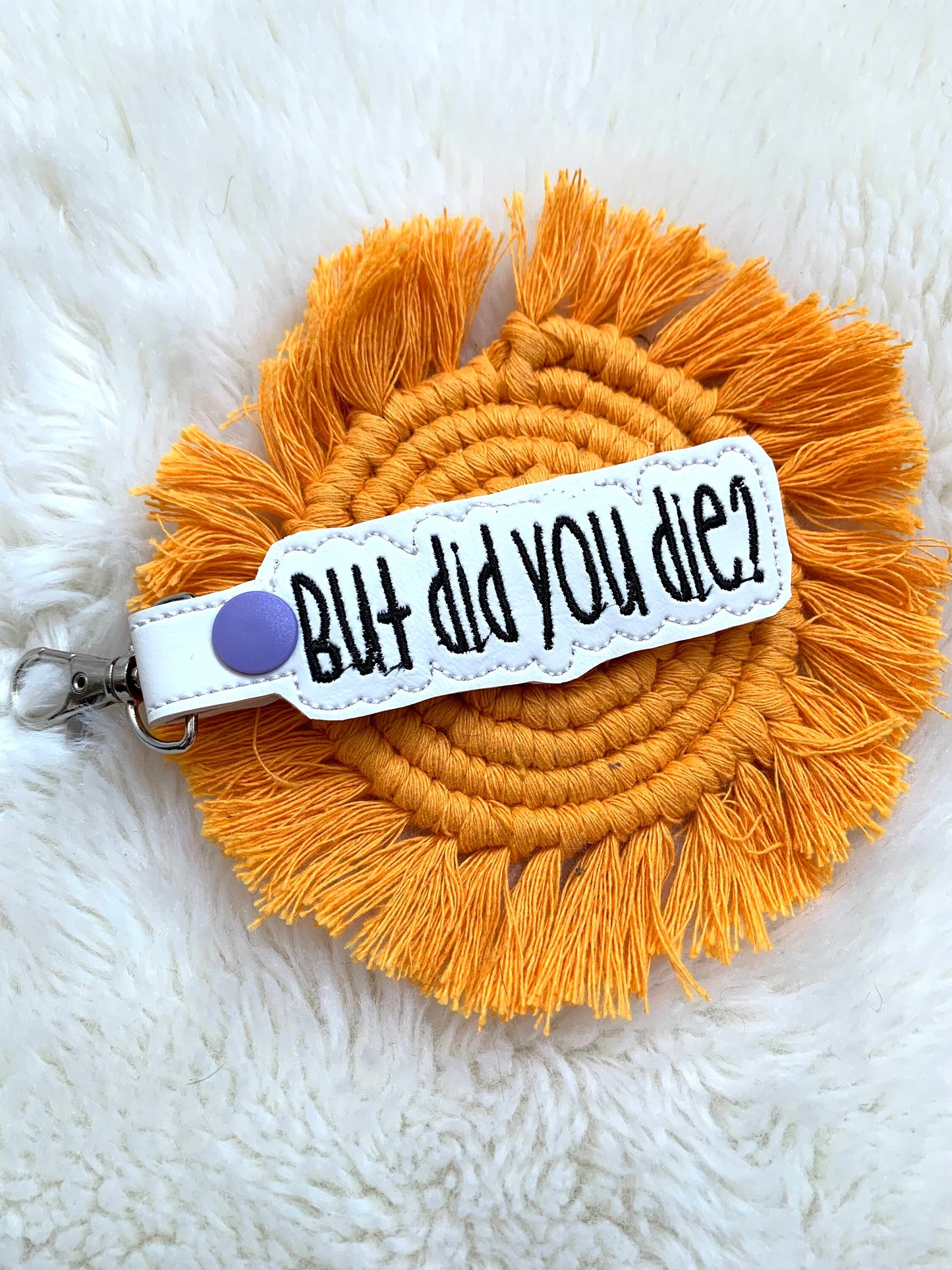 But Did You Die Keychain