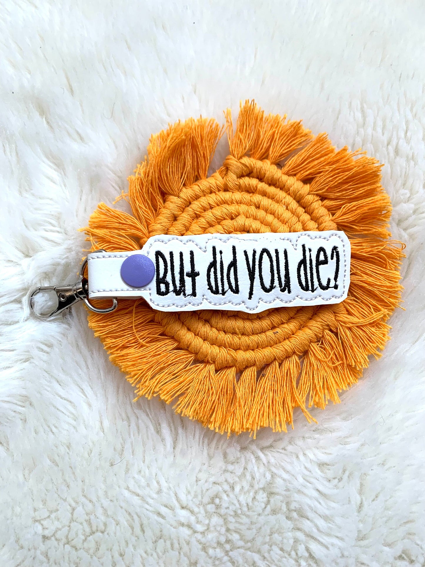 But Did You Die Keychain